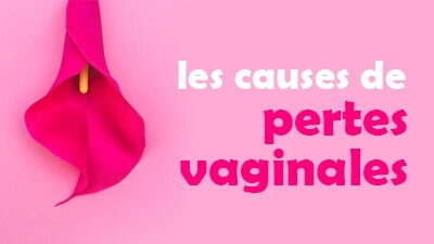 les causes de pertes vaginales